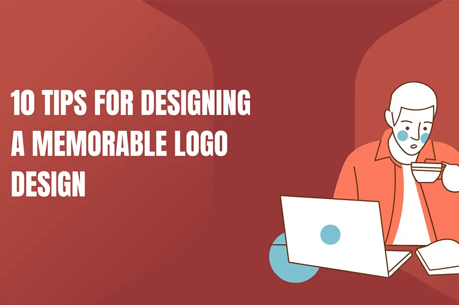 10 Tips for Designing a Memorable Logo Design