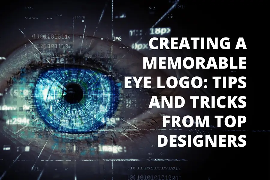 Creating a Memorable Eye Logo: Tips and Tricks from Top Designers