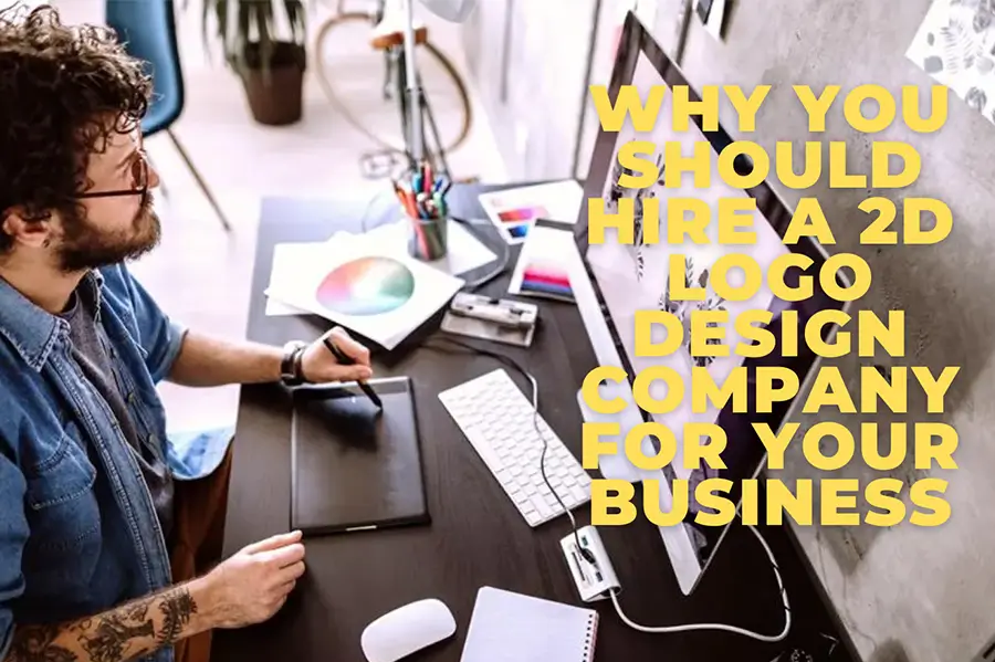 Why You Should Hire a 2D Logo Design Company for Your Business